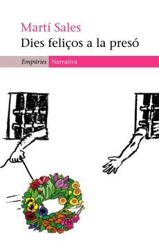 DIES FELIÇOS A LA PRESO | 9788497872454 | SALES, MARTI | Llibreria L'Illa - Llibreria Online de Mollet - Comprar llibres online