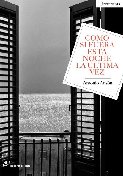 COMO SI FUERA ESTA NOCHE LA ÚLTIMA VEZ | 9788415070573 | ANSÓN, ANTONIO | Llibreria L'Illa - Llibreria Online de Mollet - Comprar llibres online