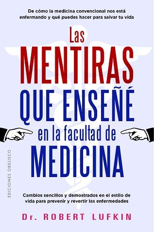 MENTIRAS QUE ENSEÑÉ EN LA FACULTAD DE MEDICINA, LAS | 9788411723398 | LUFKIN, ROBERT | Llibreria L'Illa - Llibreria Online de Mollet - Comprar llibres online