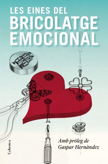 EINES DEL BRICOLATGE EMOCIONAL, LES | 9788466413336 | HERNANDEZ, GASPAR | Llibreria L'Illa - Llibreria Online de Mollet - Comprar llibres online