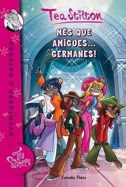 MÉS QUE AMIGUES... GERMANES! | 9788416520213 | TEA STILTON | Llibreria L'Illa - Llibreria Online de Mollet - Comprar llibres online