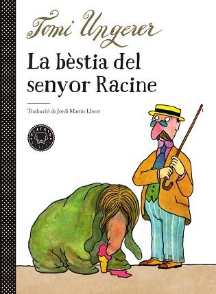 BÈSTIA DEL SENYOR RACINE, LA | 9788417552510 | UNGERER, TOMI