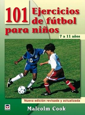 101 EJERCICIOS DE FUTBOL PARA NIÑOS DE 7 A 11 AÑOS | 9788479028077 | MALCOM, COOK