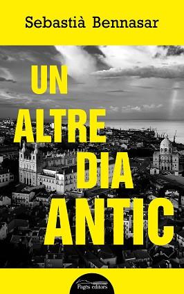 ALTRE DIA ANTIC, UN | 9788413031187 | BENNASAR LLOBERA, SEBASTIÀ | Llibreria L'Illa - Llibreria Online de Mollet - Comprar llibres online