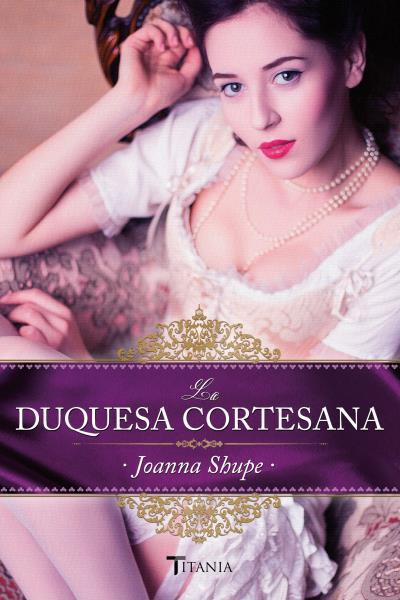 DUQUESA CORTESANA, LA | 9788492916955 | SHUPE, JOANNA