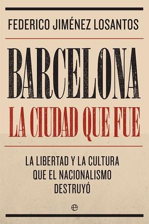 BARCELONA. LA CIUDAD QUE FUE | 9788491645764 | JIMÉNEZ LOSANTOS, FEDERICO | Llibreria L'Illa - Llibreria Online de Mollet - Comprar llibres online