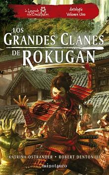 GRANDES CLANES DE ROKUGAN: ANTOLOGÍA Nº 01 | 9788445014967 | DENTON III, ROBERT/OSTRANDER, KATRINA | Llibreria L'Illa - Llibreria Online de Mollet - Comprar llibres online