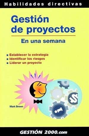 GESTION DE PROYECTOS, EN UNA SEMANA | 9788480889858 | BROWN, MARK