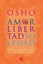 AMOR LIBERTAD Y SOLEDAD | 9788484452515 | OSHO | Llibreria L'Illa - Llibreria Online de Mollet - Comprar llibres online