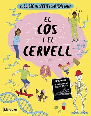 LLIBRE DELS PETITS SÀPIENS SOBRE EL COS I EL CERVELL, EL | 9788412725384 | COOPER, ROSIE | Llibreria L'Illa - Llibreria Online de Mollet - Comprar llibres online