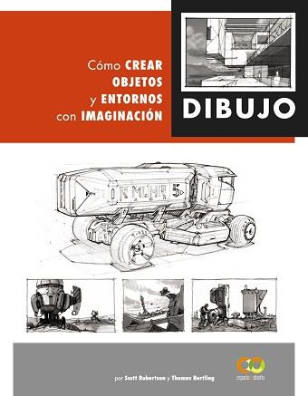 DIBUJO. CÓMO CREAR OBJETOS Y ENTORNOS CON IMAGINACIÓN | 9788441542945 | ROBERTSON, SCOTT/BERTLING, TOMAS | Llibreria L'Illa - Llibreria Online de Mollet - Comprar llibres online