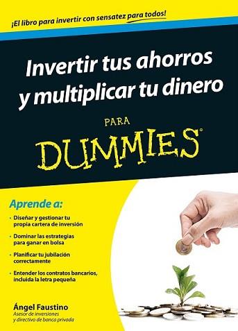 INVERTIR TUS AHORROS Y MULTIPLICAR TU DINERO PARA DUMMIES | 9788432902437 | FAUSTINO, ANGEL | Llibreria L'Illa - Llibreria Online de Mollet - Comprar llibres online