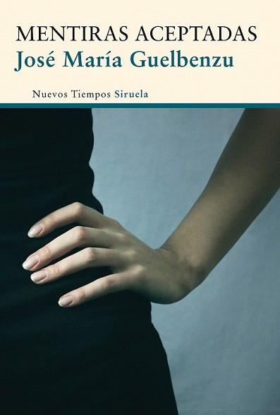 MENTIRAS ACEPTADAS | 9788415803447 | GUELBENZU, JOSÉ MARÍA