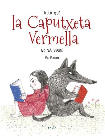 ALLÒ QUE LA CAPUTXETA VERMELLA NO VA VEURE | 9788447936588 | FERRERO BARRIO, MAR | Llibreria L'Illa - Llibreria Online de Mollet - Comprar llibres online