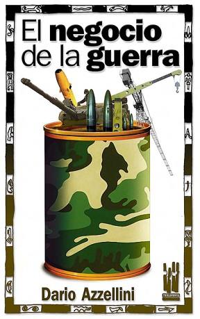 NEGOCIO DE LA GUERRA, EL | 9788481363142 | AZZELLINI, DARIO