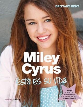 MILEY CYRUS. ESTA ES SU VIDA | 9788448067762 | KENT, BRITTANY