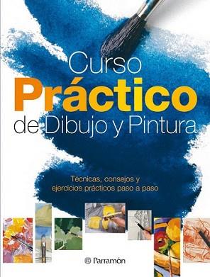 CURSO PRACTICO DE DIBUJO Y PINTURA | 9788434233713 | EQUIPO PARRAMON