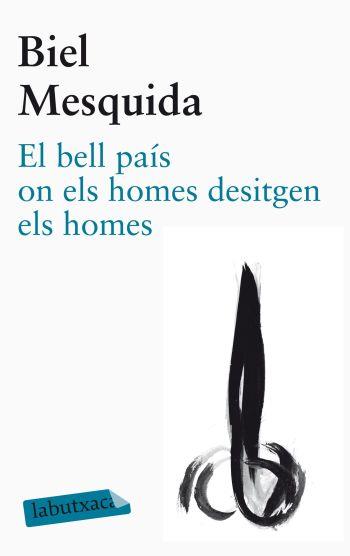 BELL PAÍS ON ELS HOMES DESITGEN ELS HOMES, EL | 9788499305479 | MESQUIDA, BIEL