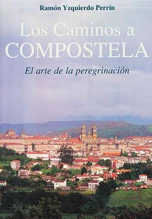 CAMINOS A COMPOSTELA, LOS | 9788474906936 | YZQUIERDO PERRIN, RAMON | Llibreria L'Illa - Llibreria Online de Mollet - Comprar llibres online