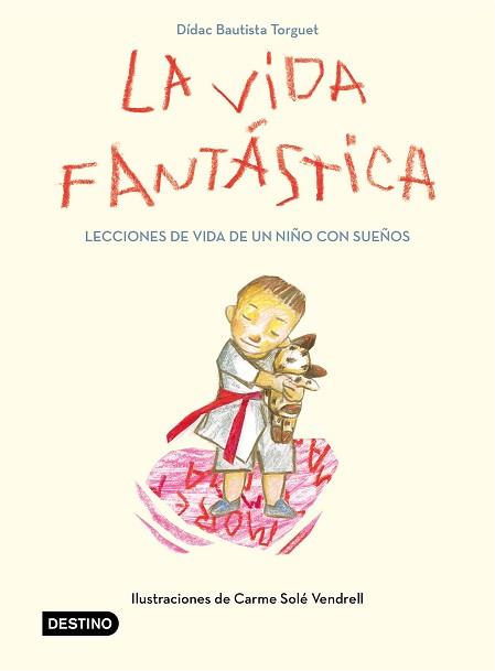 VIDA FANTÁSTICA. LECCIONES DE VIDA DE UN NIÑO CON SUEÑOS | 9788408221944 | BAUTISTA, DIDAC