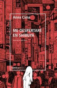 ME DESPERTARÉ EN SHIBUYA | 9788418067853 | CIMA, ANNA | Llibreria L'Illa - Llibreria Online de Mollet - Comprar llibres online