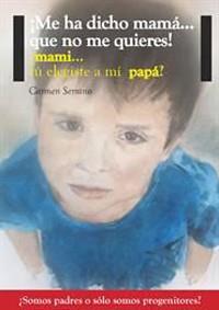 ME HA DICHO MAMÁ...QUE NO ME QUIERES! | 9788441432895 | SERRANO, CARMEN