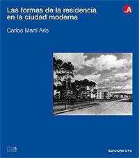FORMAS MODERNAS DE LA RESIDENCIA EN LA CIUDAD MODERNA, LAS | 9788483013830 | ARIS, CARLOS MARTI