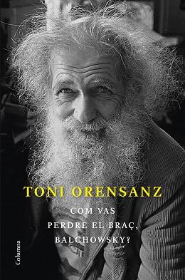 COM VAS PERDRE EL BRAÇ BALCHOWSKY? | 9788466428576 | ORENSANZ, TONI | Llibreria L'Illa - Llibreria Online de Mollet - Comprar llibres online