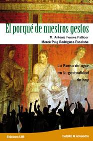 PORQUE DE NUESTROS GESTOS : LA ROMA DE AYER EN LA GESTUAL | 9788480639453 | FORNES, M. A. | Llibreria L'Illa - Llibreria Online de Mollet - Comprar llibres online