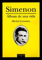 SIMENON ALBUM DE UNA VIDA | 9788483109212 | LEMOINE, MICHEL | Llibreria L'Illa - Llibreria Online de Mollet - Comprar llibres online