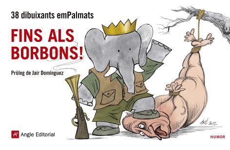 FINS ALS BORBONS! | 9788415695257 | PAU ANGLADA, ANT, L’AVI, BIÉ, JORDI BORRÀS, JORDI CANYISSÀ, CONNTRA, CRUZ, ELCHICOTRISTE, ERMENGOL,  | Llibreria L'Illa - Llibreria Online de Mollet - Comprar llibres online