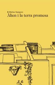 ALIEN I LA TERRA PROMESA | 9788494833229 | SAMPERE, MARIUS | Llibreria L'Illa - Llibreria Online de Mollet - Comprar llibres online