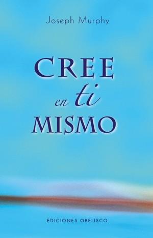 CREE EN TI MISMO | 9788497774680 | MURPHY, JOSEPH | Llibreria L'Illa - Llibreria Online de Mollet - Comprar llibres online
