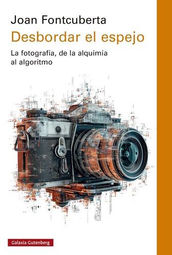 DESBORDAR EL ESPEJO | 9788419075666 | FONTCUBERTA, JOAN | Llibreria L'Illa - Llibreria Online de Mollet - Comprar llibres online