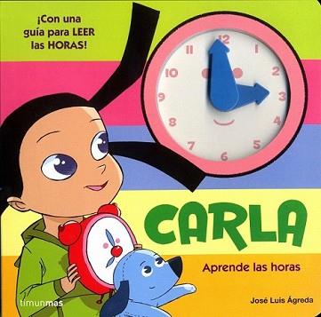 CARLA. APRENDE LAS HORAS | 9788408105367 | AGREDA, JOSE LUIS | Llibreria L'Illa - Llibreria Online de Mollet - Comprar llibres online