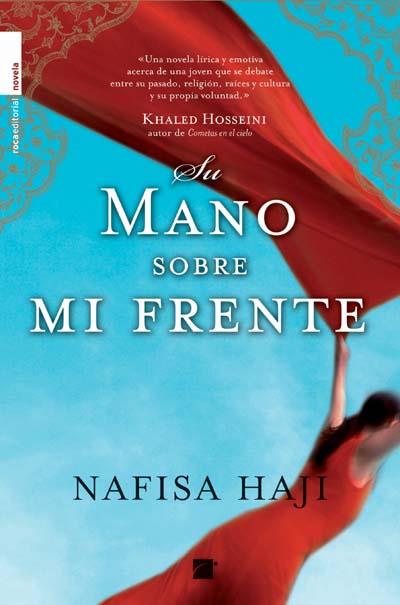 MANO SOBRE MI FRENTE, LA | 9788492429929 | HAJI, NAFISA