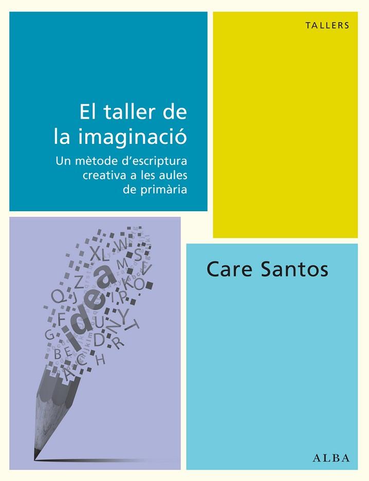 TALLER DE LA IMAGINACIÓ, EL | 9788490650493 | SANTOS, CARE | Llibreria L'Illa - Llibreria Online de Mollet - Comprar llibres online