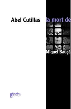 MORT DE MIQUEL BAUÇA, LA | 9788493652531 | CUTILLAS, ABEL | Llibreria L'Illa - Llibreria Online de Mollet - Comprar llibres online