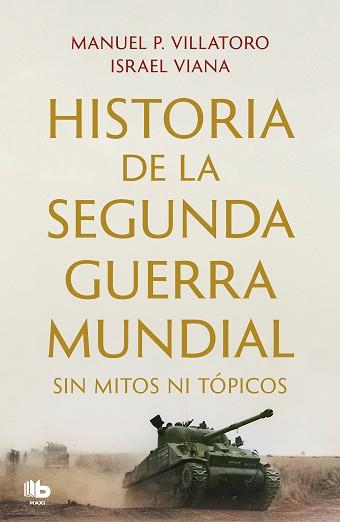 HISTORIA DE LA SEGUNDA GUERRA MUNDIAL SIN MITOS NI TÓPICOS | 9788413144351 | P. VILLATORO, MANUEL/VIANA, ISRAEL | Llibreria L'Illa - Llibreria Online de Mollet - Comprar llibres online
