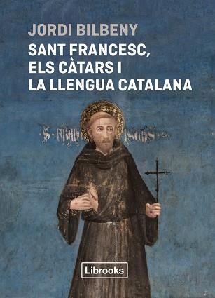 SANT FRANCESC ELS CÀTARS I LA LLENGUA CATALANA | 9788412860054 | BILBENY, JORDI