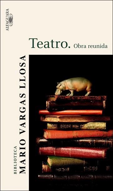 TEATRO. OBRAS REUNIDAS | 9788420469614 | VARGAS LLOSA, MARIO