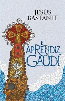 APRENDIZ DE GAUDÍ, EL | 9788410940642 | BASTANTE, JESÚS | Llibreria L'Illa - Llibreria Online de Mollet - Comprar llibres online