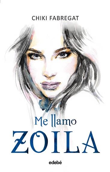 ME LLAMO ZOILA  | 9788468324982 | FABREGAT, CHIKI/SEUDÓNIMO | Llibreria L'Illa - Llibreria Online de Mollet - Comprar llibres online