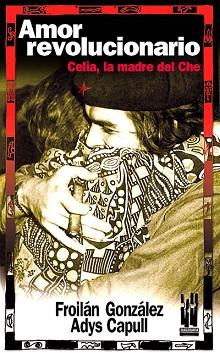 AMOR REVOLUCIONARIO | 9788481363784 | GONZALEZ, FROILAN / ADYS CAPULL