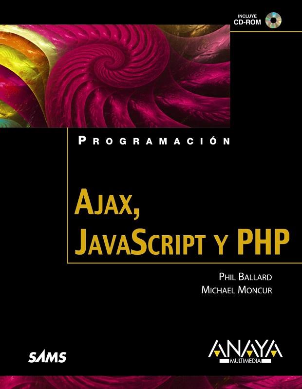 AJAX JAVASCRIPT Y PHP | 9788441525146 | BALLARD, PHIL/MONCUR, MICHAEL | Llibreria L'Illa - Llibreria Online de Mollet - Comprar llibres online
