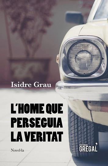 HOME QUE PERSEGUIA LA VERITAT, L' | 9788417660215 | GRAU I ANTOLÍ, ISIDRE