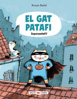 GAT PATAFI. SUPERPATAFI! | 9788447955695 | BADEL, RONAN | Llibreria L'Illa - Llibreria Online de Mollet - Comprar llibres online