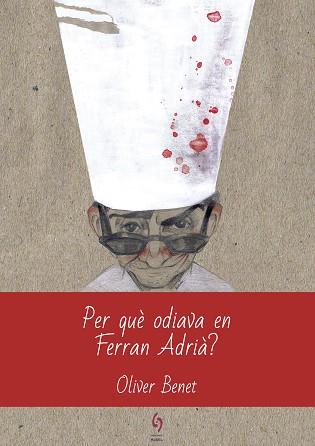 PER QUÈ ODIAVA EN FERRAN ADRIÀ? | 9788494928123 | BENET ARNAU, OLIVER | Llibreria L'Illa - Llibreria Online de Mollet - Comprar llibres online