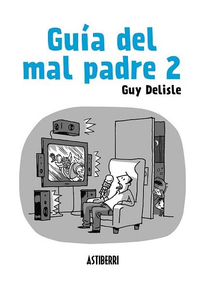 GUÍA DEL MAL PADRE 2 | 9788415685562 | DELISLE, GUY | Llibreria L'Illa - Llibreria Online de Mollet - Comprar llibres online