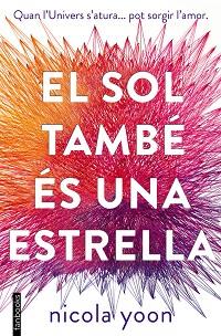 SOL TAMBÉ ÉS UNA ESTRELLA, EL | 9788416716524 | YOON, NICOLA | Llibreria L'Illa - Llibreria Online de Mollet - Comprar llibres online